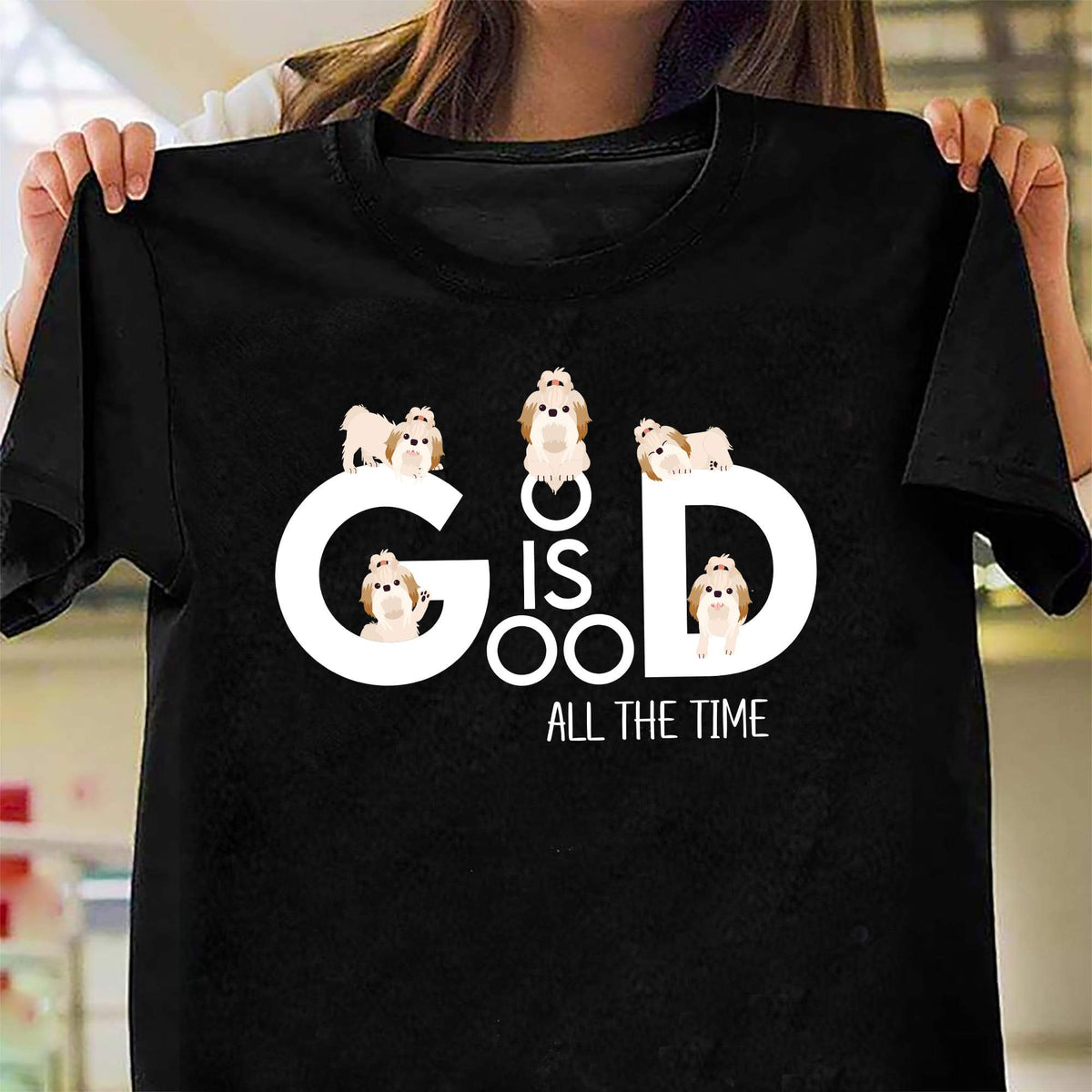 Shih Tzu, God is good all the time - Black Apparel