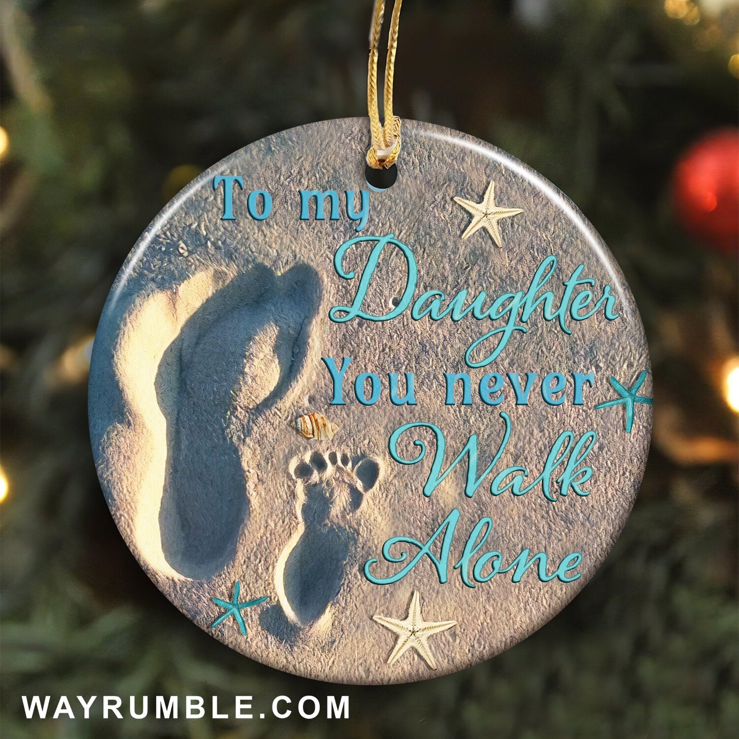 To my daughter - Sand foot - You never walk alone - Family Circle Ceramic Ornament