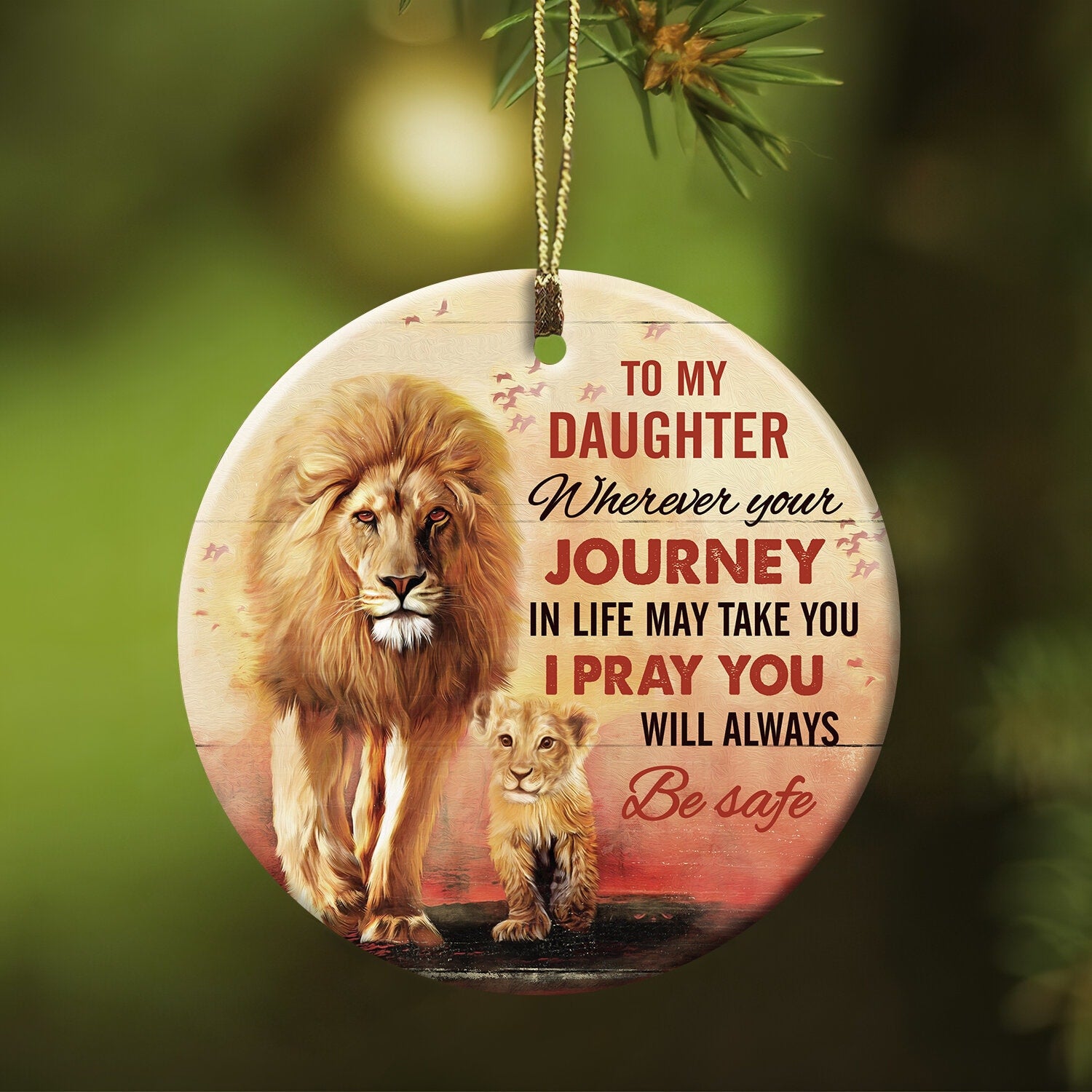 To my daughter - Lion - I pray you will always be safe - Circle Ceramic Ornament
