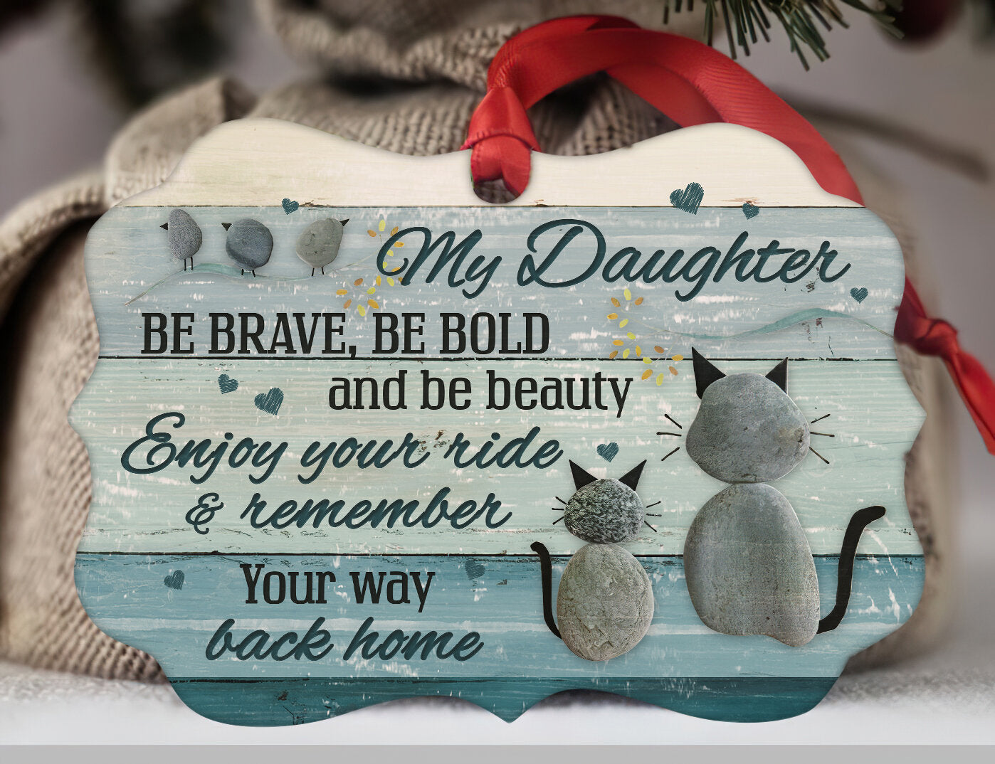 To my daughter - Enjoy your ride and remember your way back home - Family Aluminum Ornament