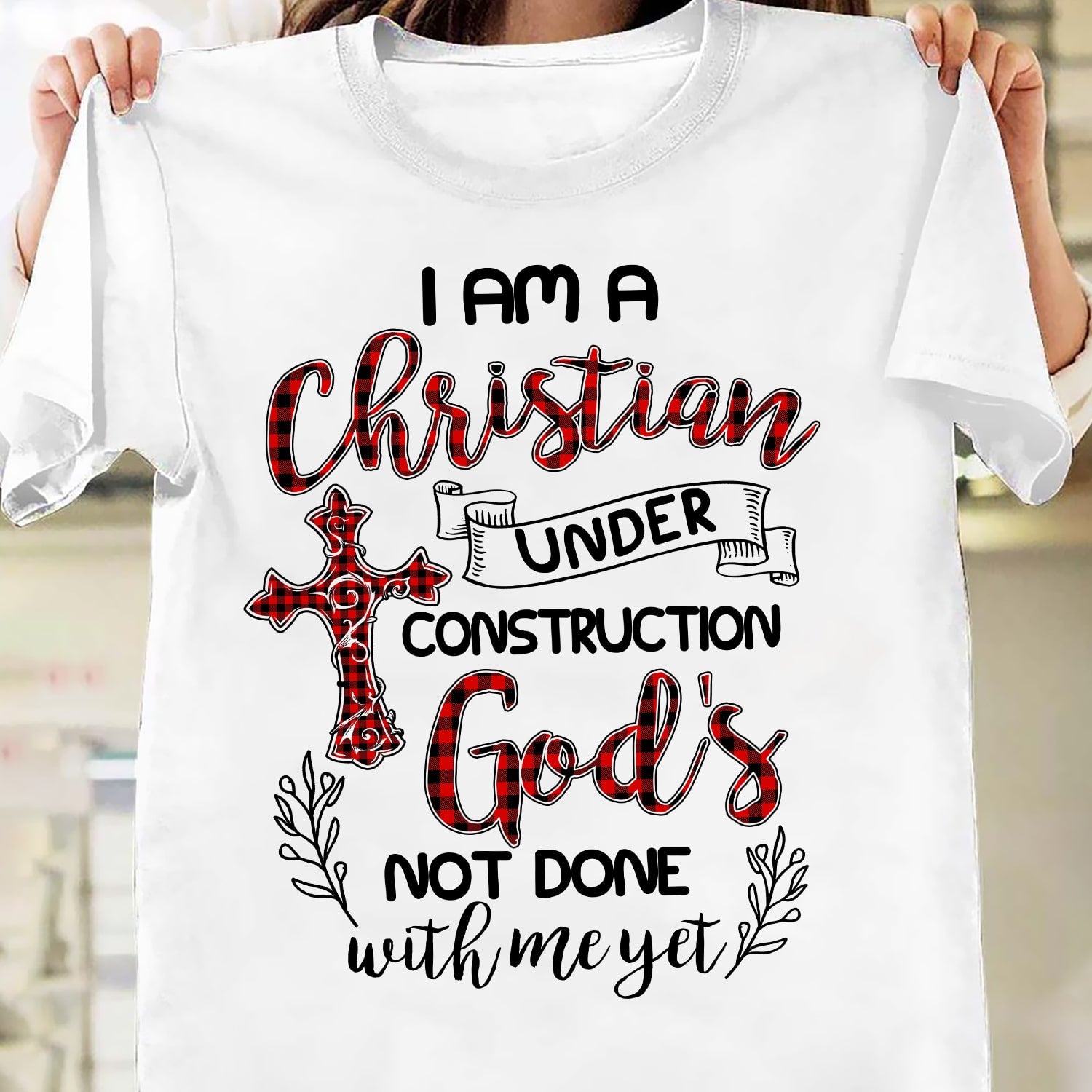 I am Christian under construction God's - Jesus White Apparel