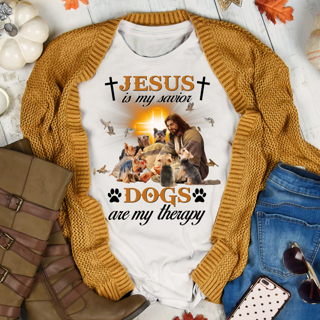 Yorkshire Terrier - Jesus is my savior, dogs are my therapy Yorkshire Terrier White Apparel